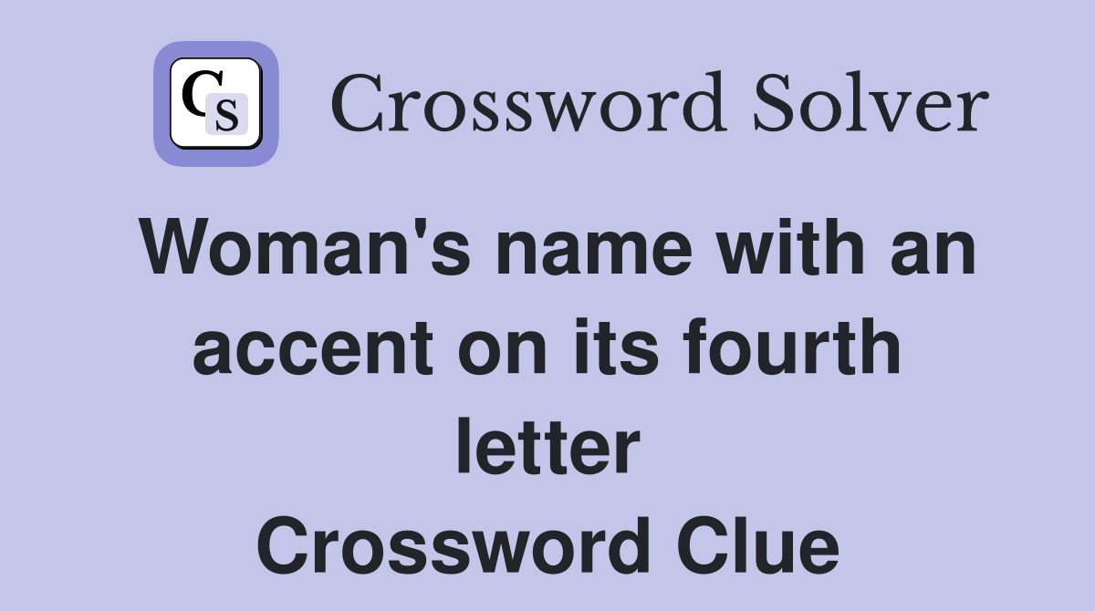 Woman's name with an accent on its fourth letter Crossword Clue