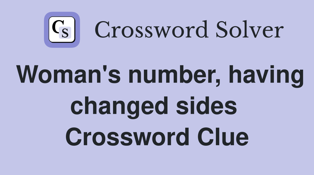 Woman's number, having changed sides  Crossword Clue