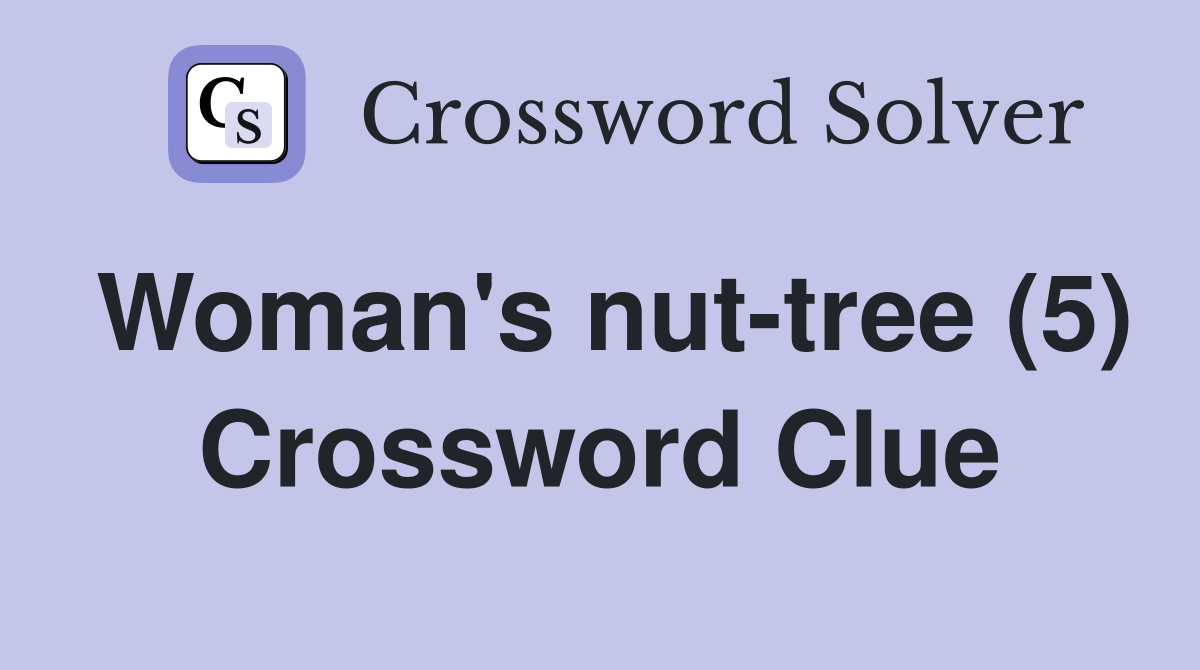 Woman's nut-tree (5) Crossword Clue