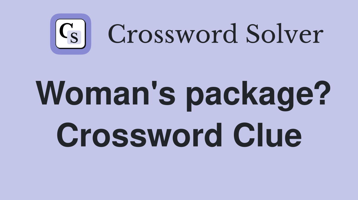 Woman's package? Crossword Clue