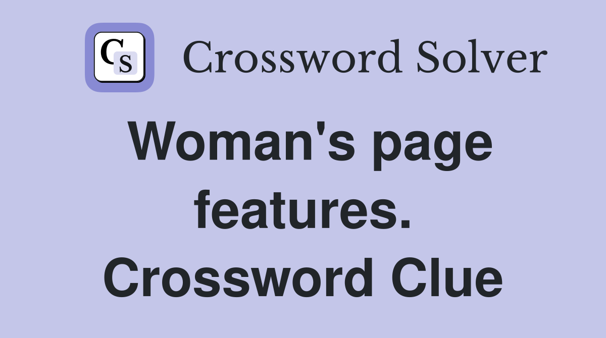 Woman's page features. Crossword Clue