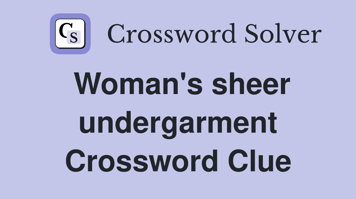 Woman's sheer undergarment Crossword Clue