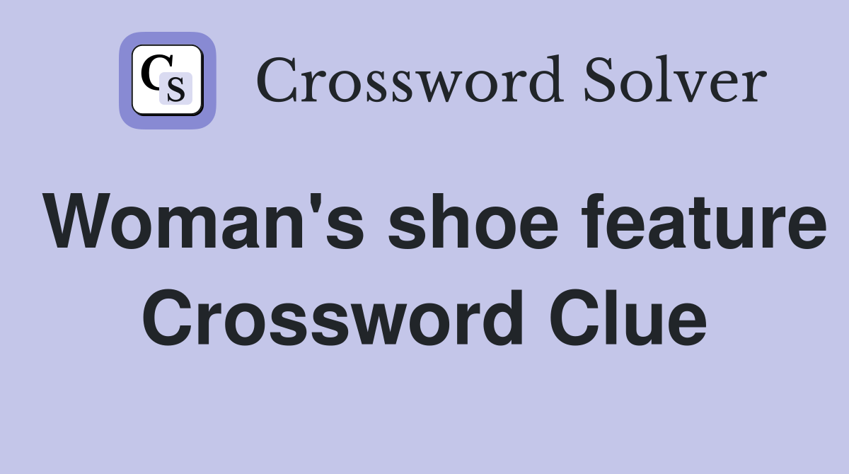 Woman's shoe feature Crossword Clue