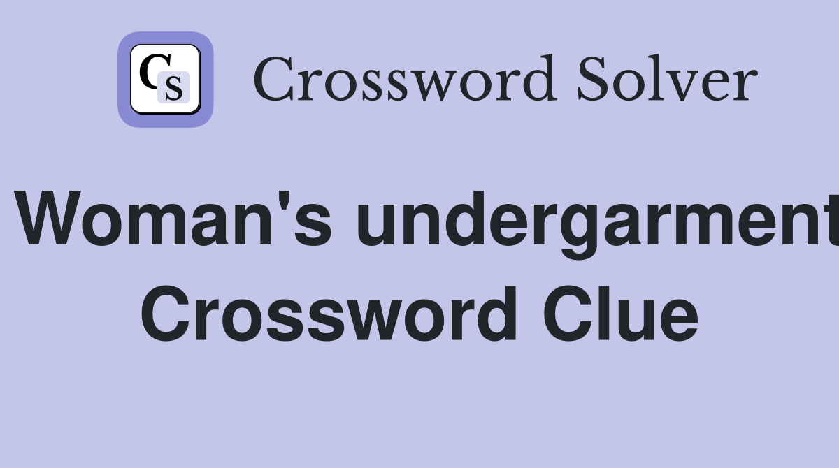 Woman's undergarment Crossword Clue