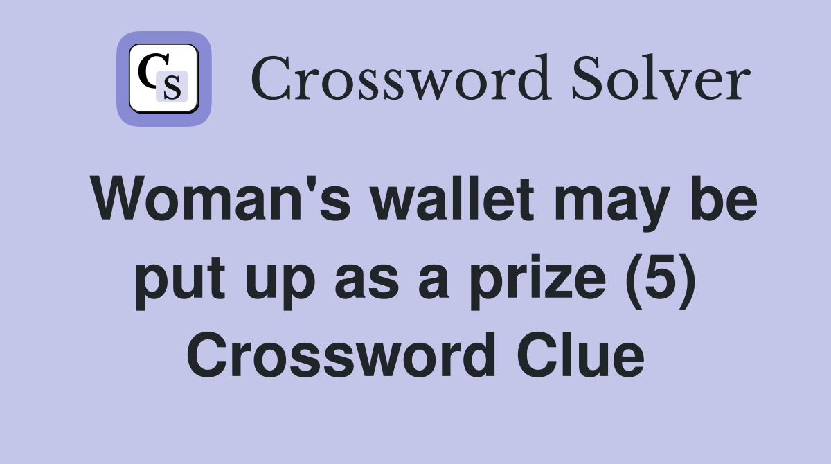 Woman's wallet may be put up as a prize (5) Crossword Clue