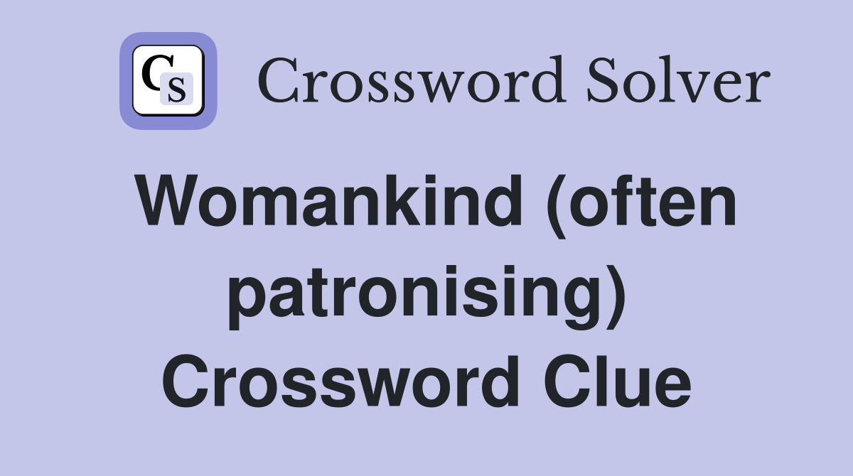 Womankind (often patronising) Crossword Clue