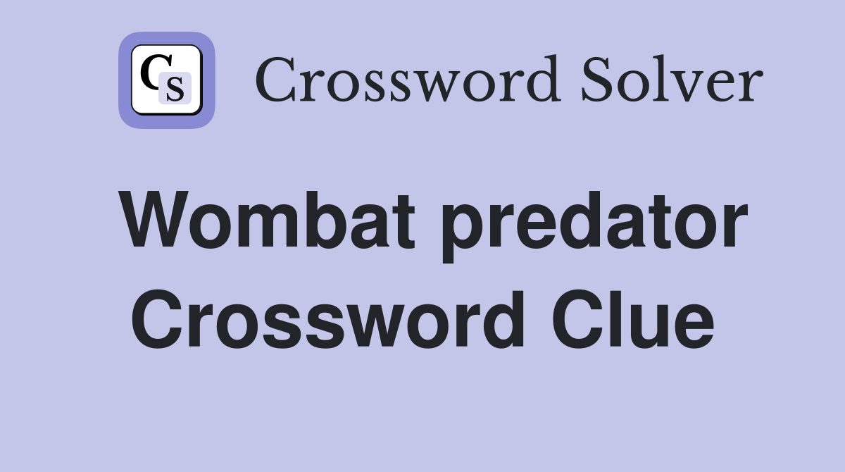 Wombat predator Crossword Clue