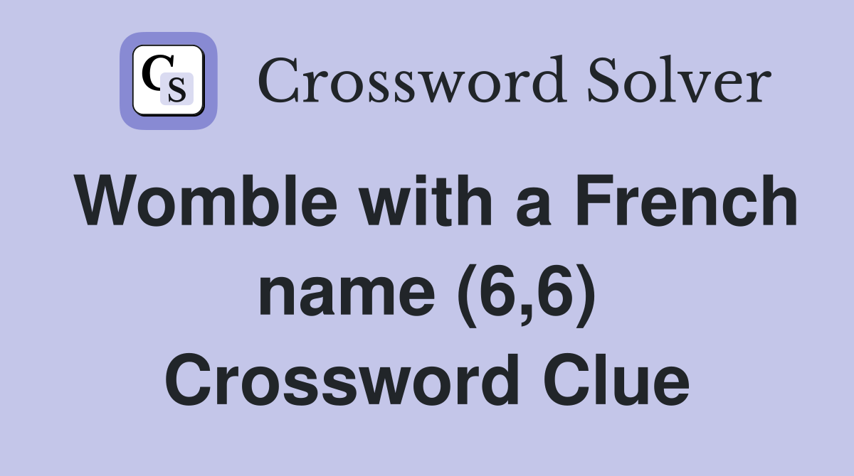 Womble with a French name (6,6) Crossword Clue
