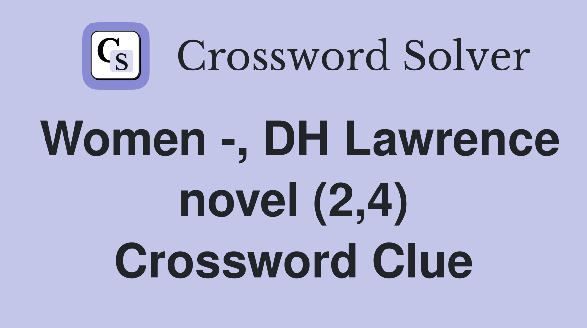 Women -, DH Lawrence novel (2,4) Crossword Clue