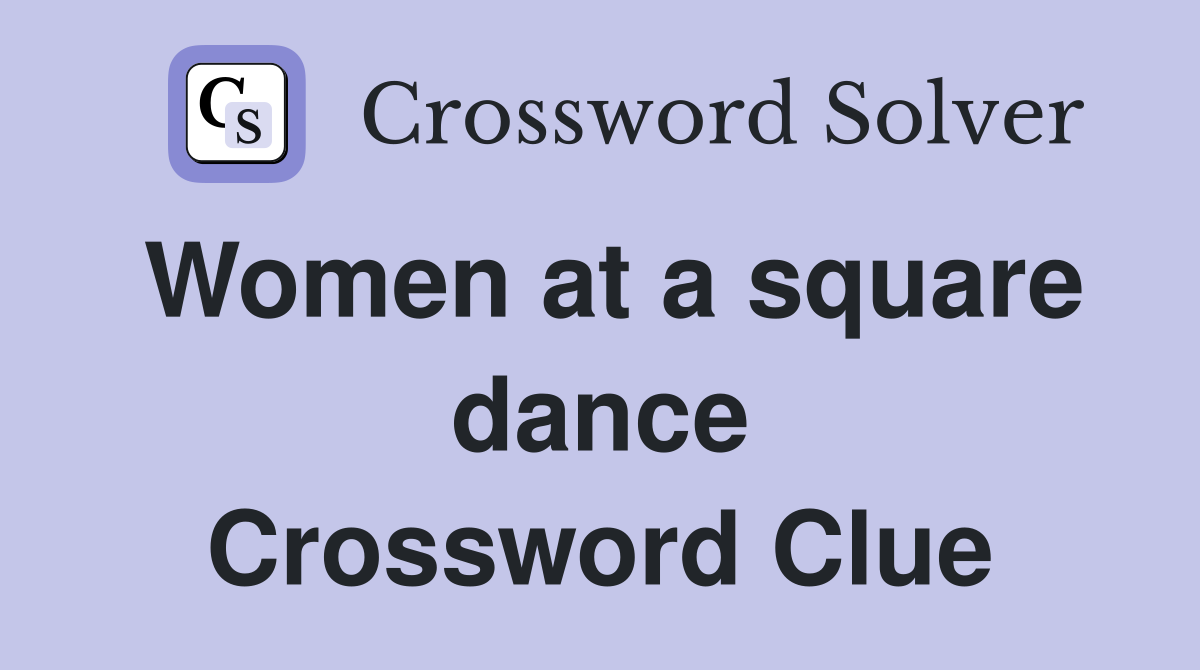 Women at a square dance Crossword Clue