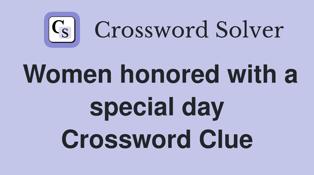 Women honored with a special day Crossword Clue
