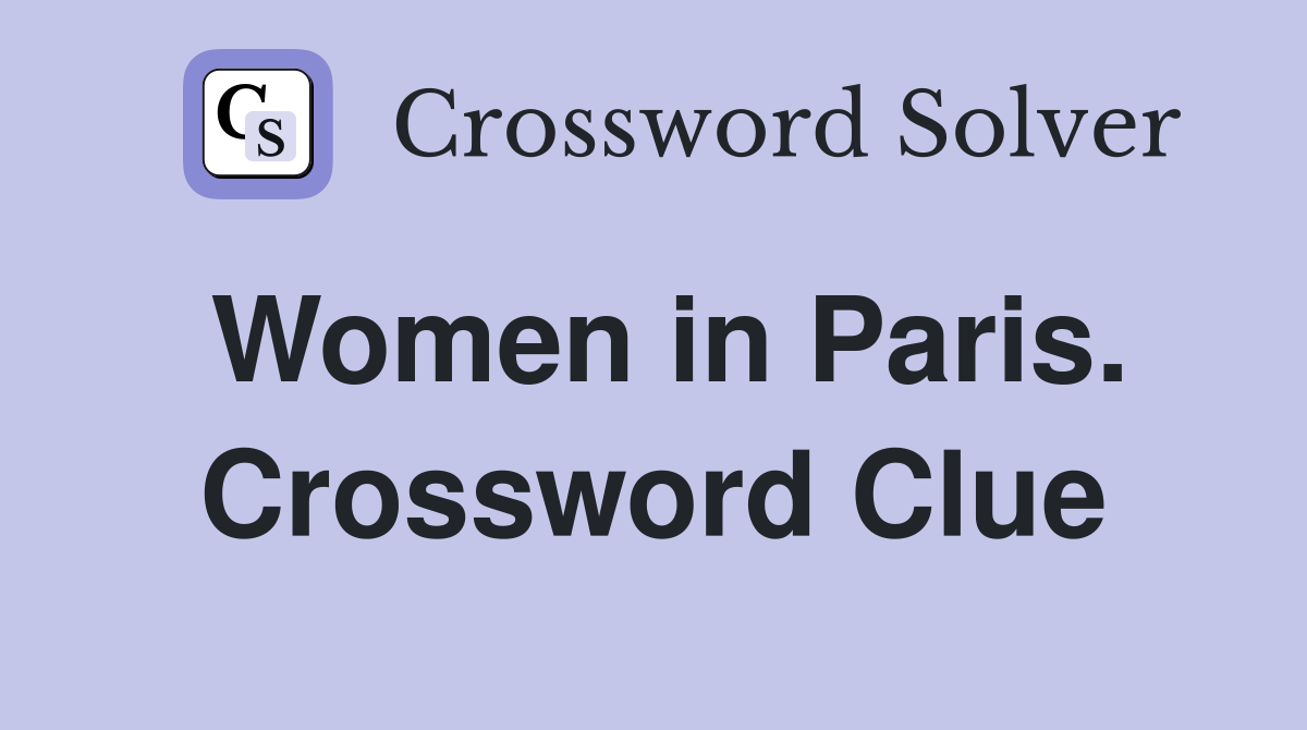 Women in Paris. Crossword Clue