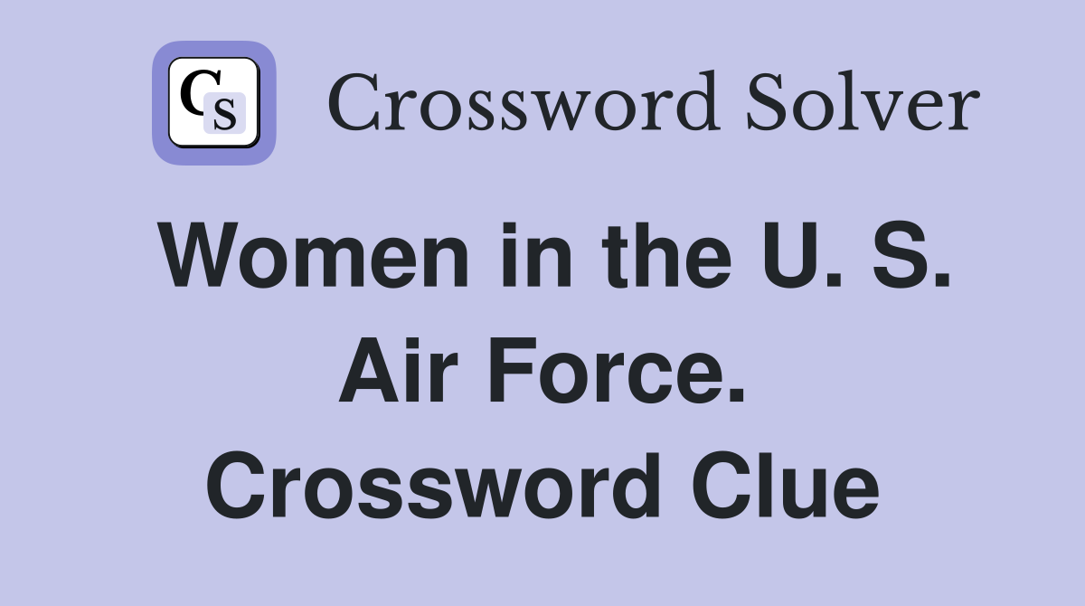 Women in the U. S. Air Force. Crossword Clue