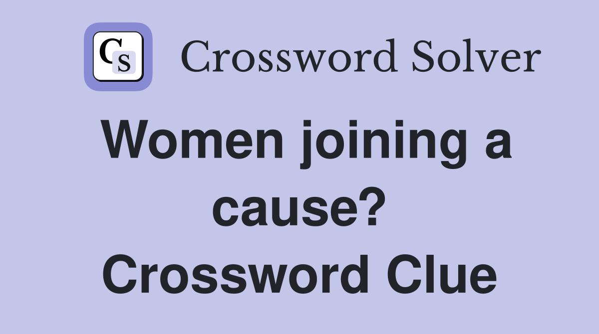 Women joining a cause? Crossword Clue