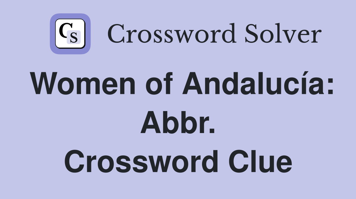 Women of Andalucía: Abbr. Crossword Clue