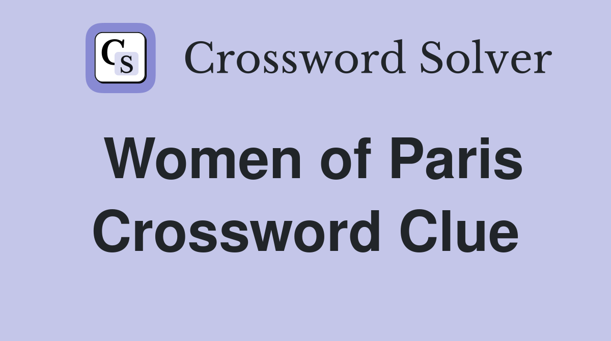 Women of Paris Crossword Clue