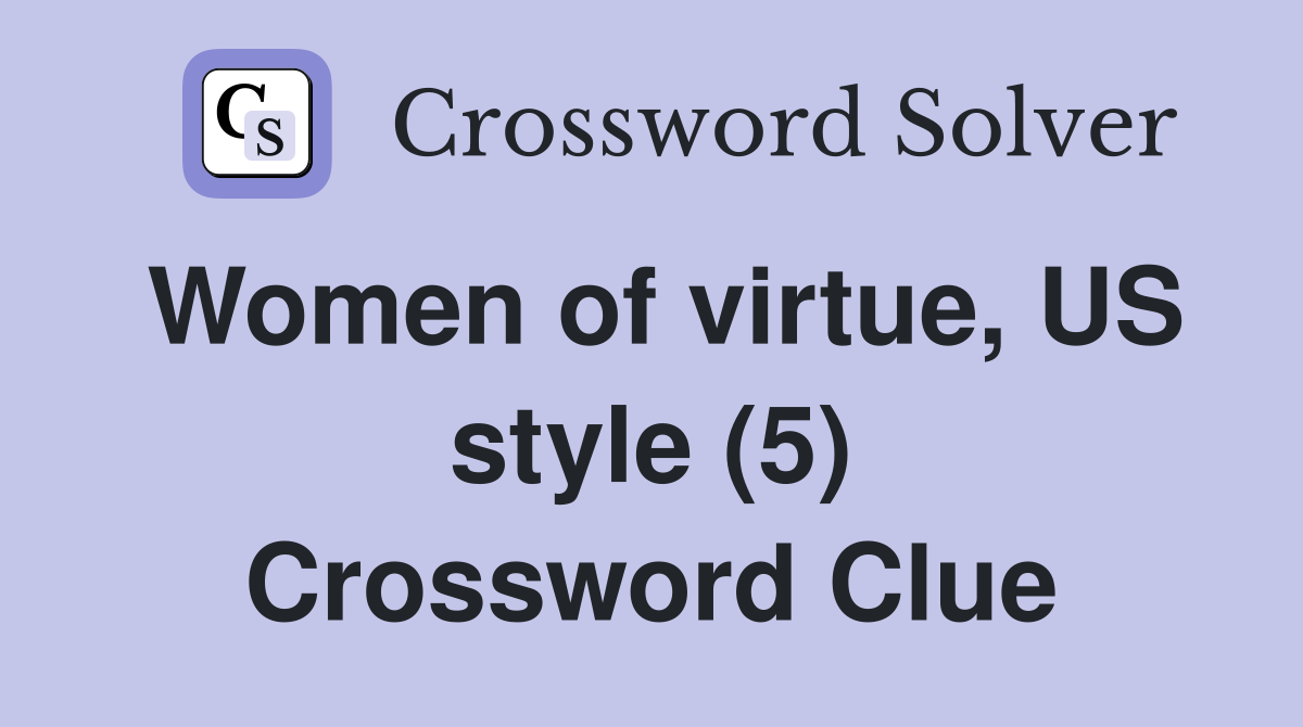 Women of virtue, US style (5) Crossword Clue