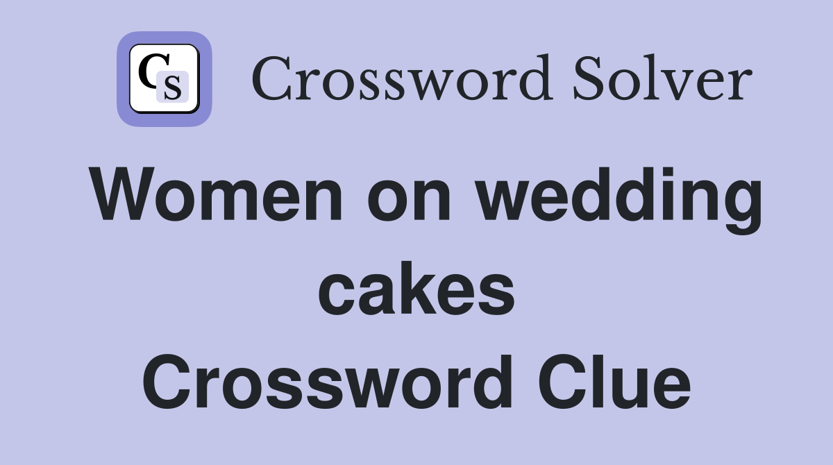 Women on wedding cakes Crossword Clue