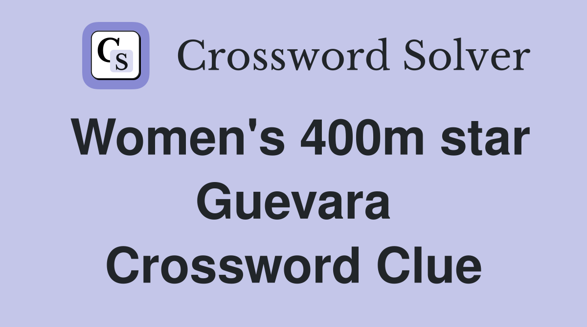 Women's 400m star Guevara Crossword Clue