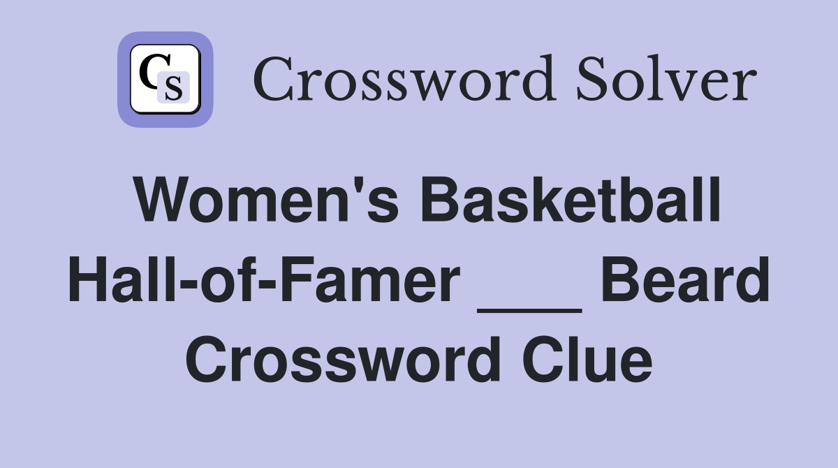 Women's Basketball Hall-of-Famer ___ Beard Crossword Clue