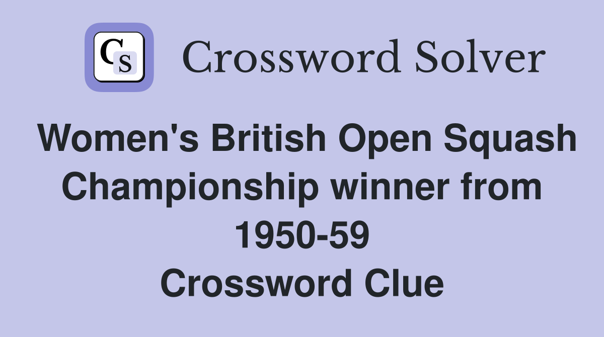 Women's British Open Squash Championship winner from 1950-59 Crossword Clue