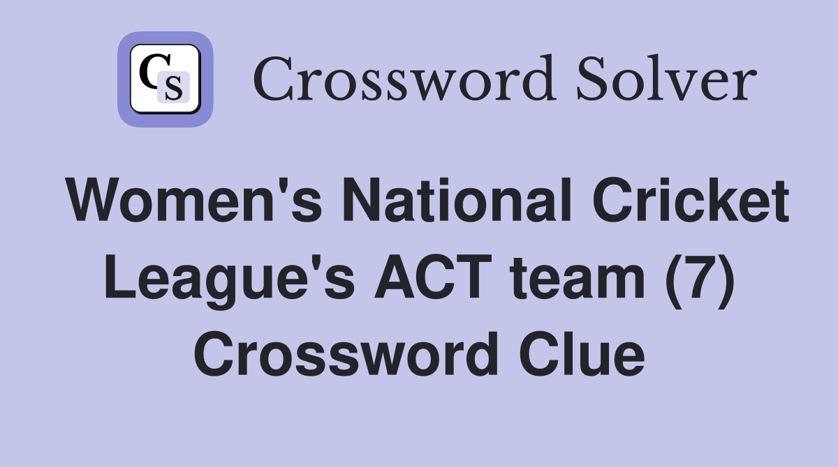 Women's National Cricket League's ACT team (7) Crossword Clue