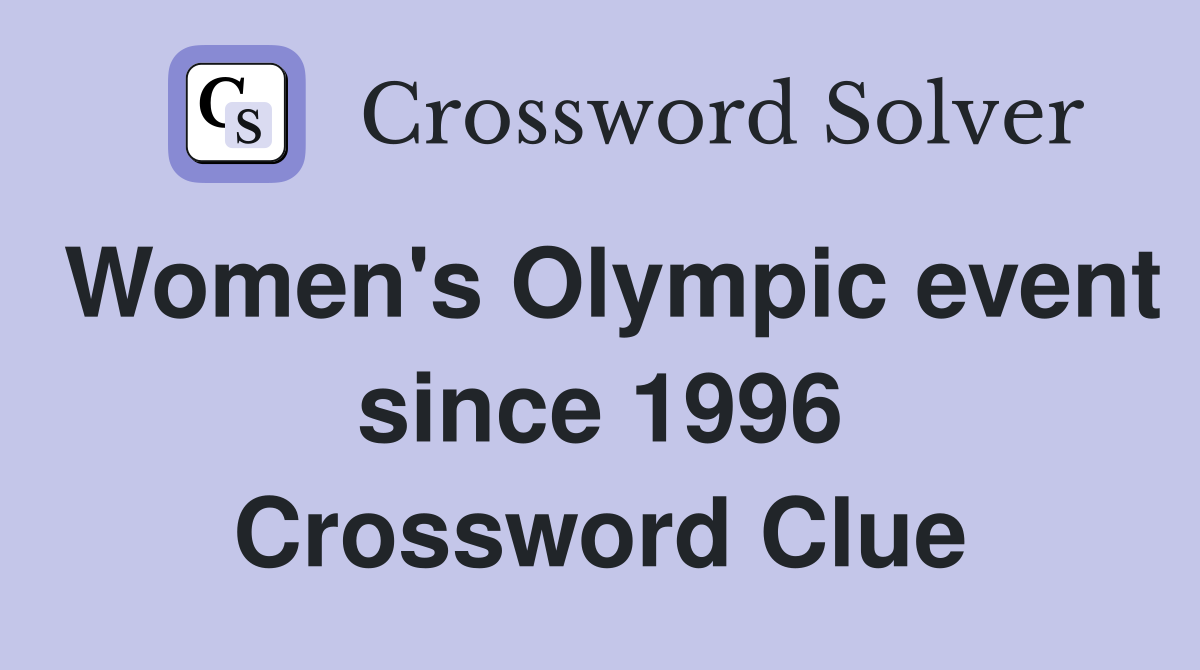 Women's Olympic event since 1996 Crossword Clue