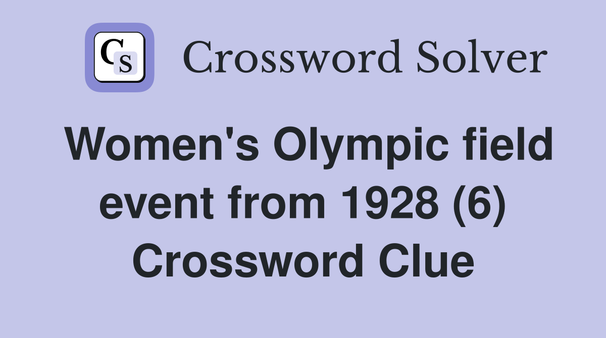 Women's Olympic field event from 1928 (6) Crossword Clue
