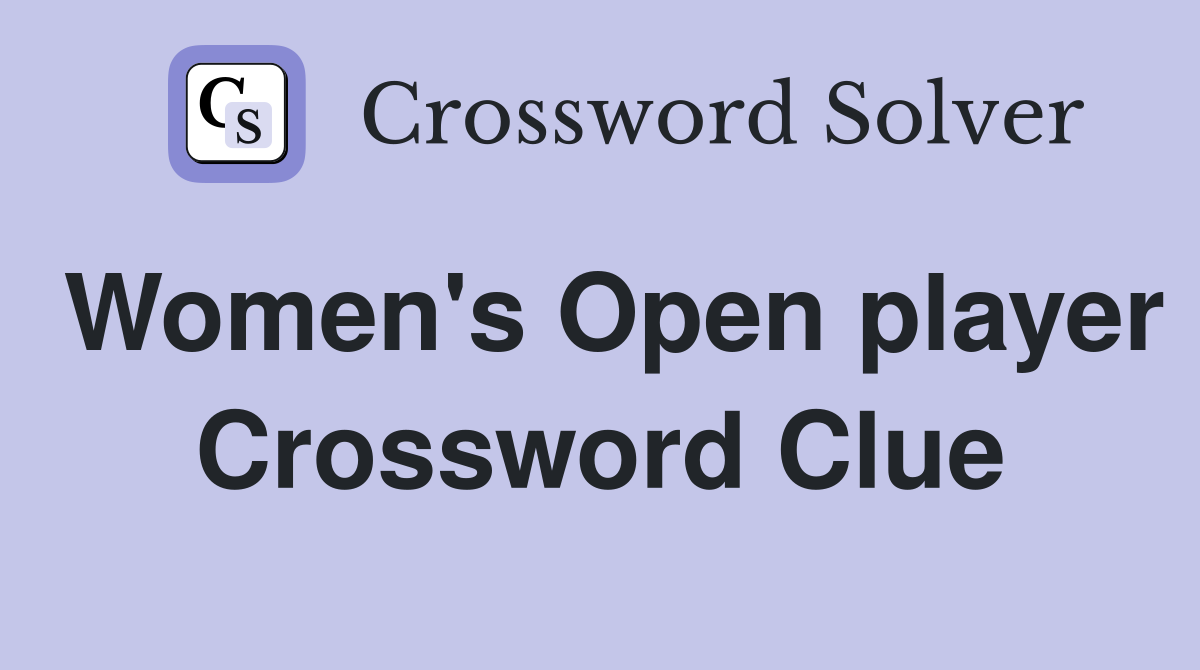 Women's Open player Crossword Clue