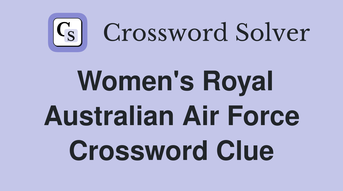 Women's Royal Australian Air Force Crossword Clue