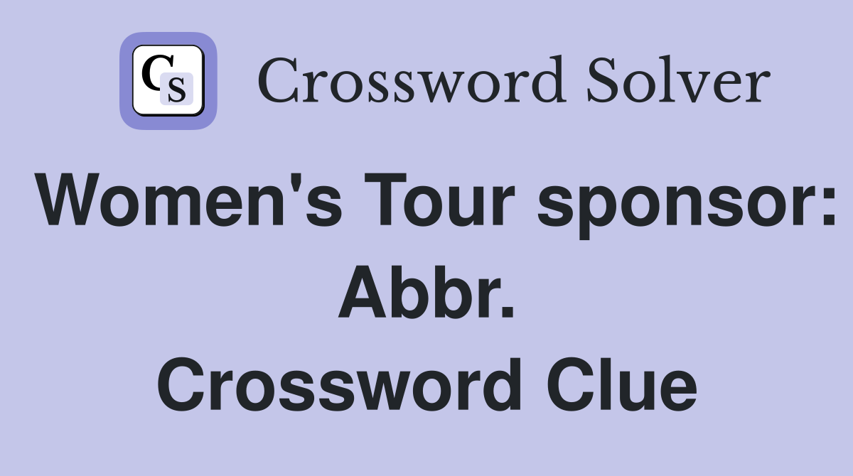 Women's Tour sponsor: Abbr. Crossword Clue