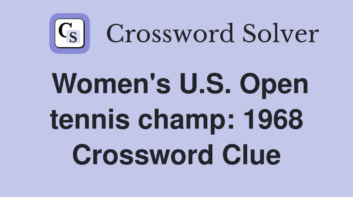 Women's U.S. Open tennis champ: 1968 Crossword Clue