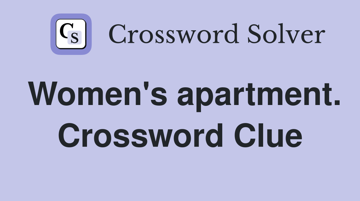 Women's apartment. Crossword Clue