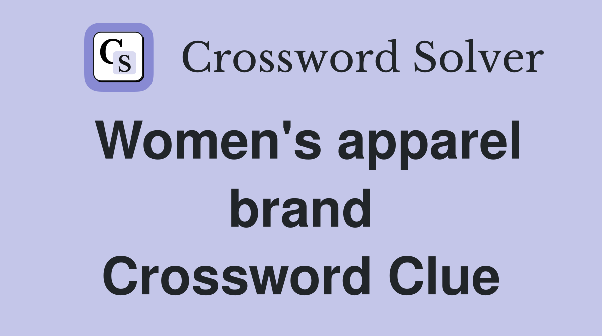 Women's apparel brand Crossword Clue