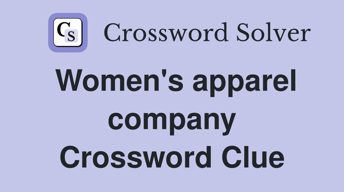 Women's apparel company Crossword Clue