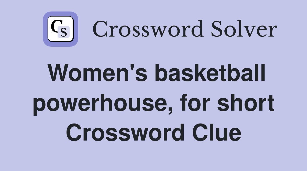 Women's basketball powerhouse, for short Crossword Clue