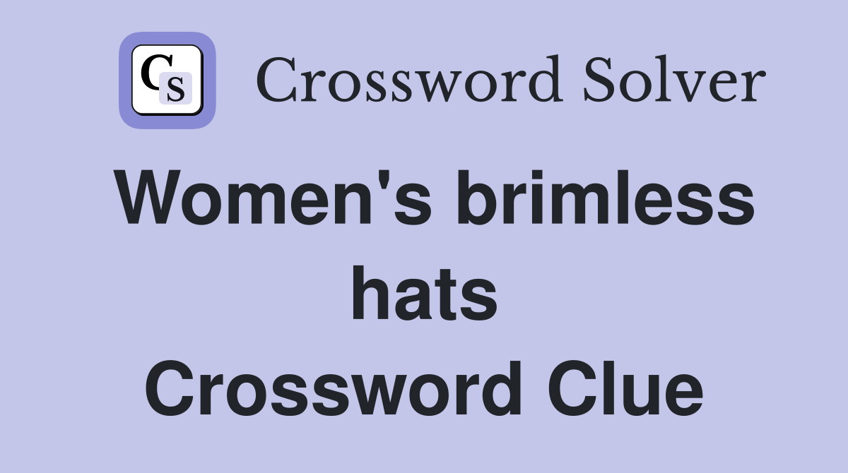 Women's brimless hats Crossword Clue
