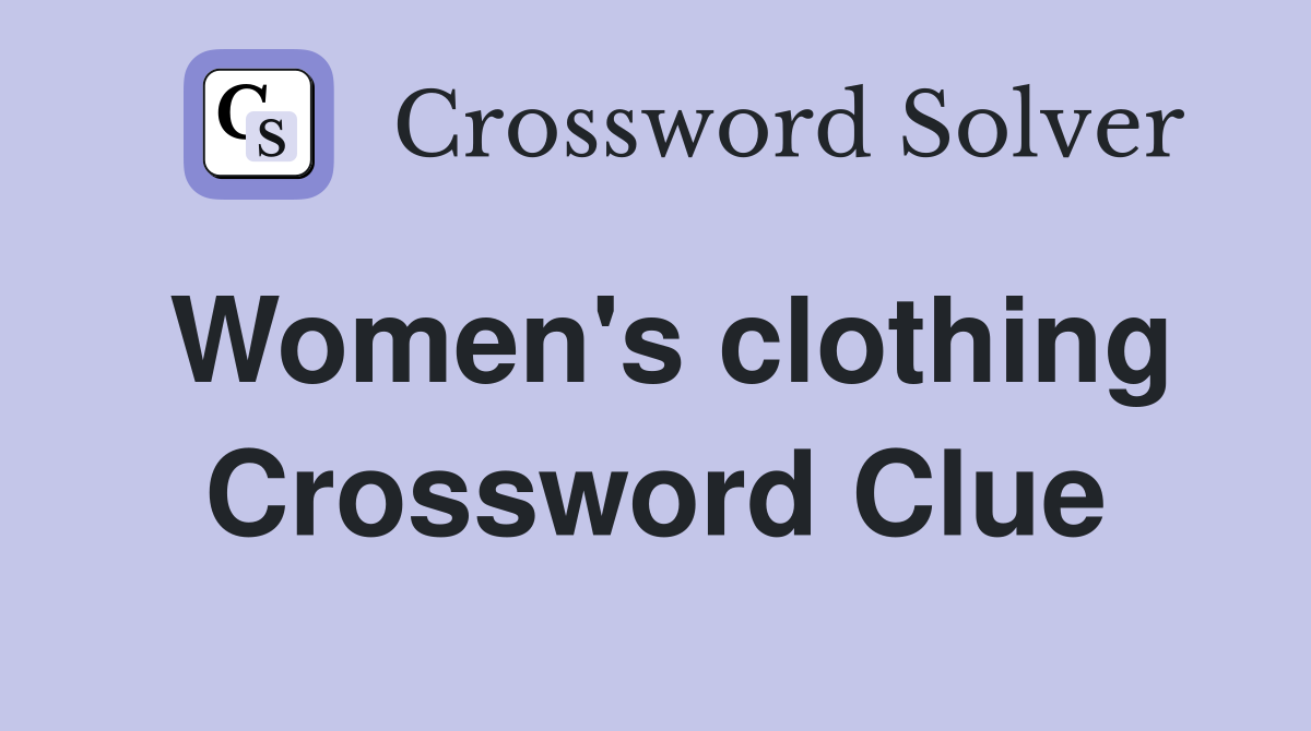 Women's clothing Crossword Clue