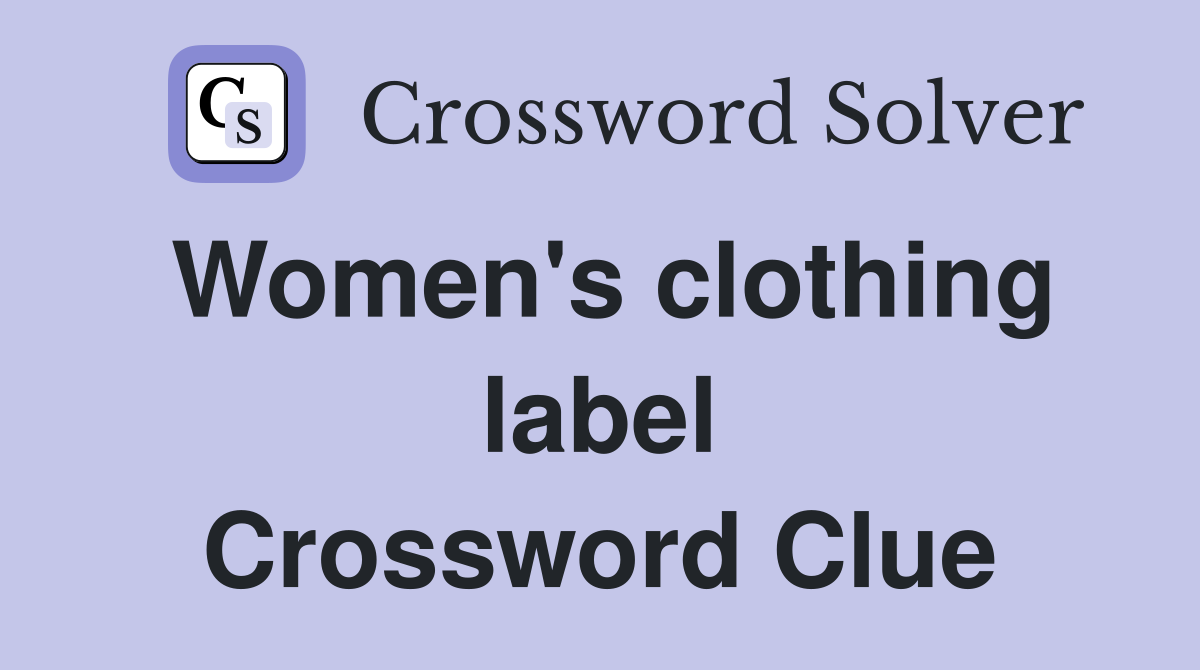 Women's clothing label Crossword Clue