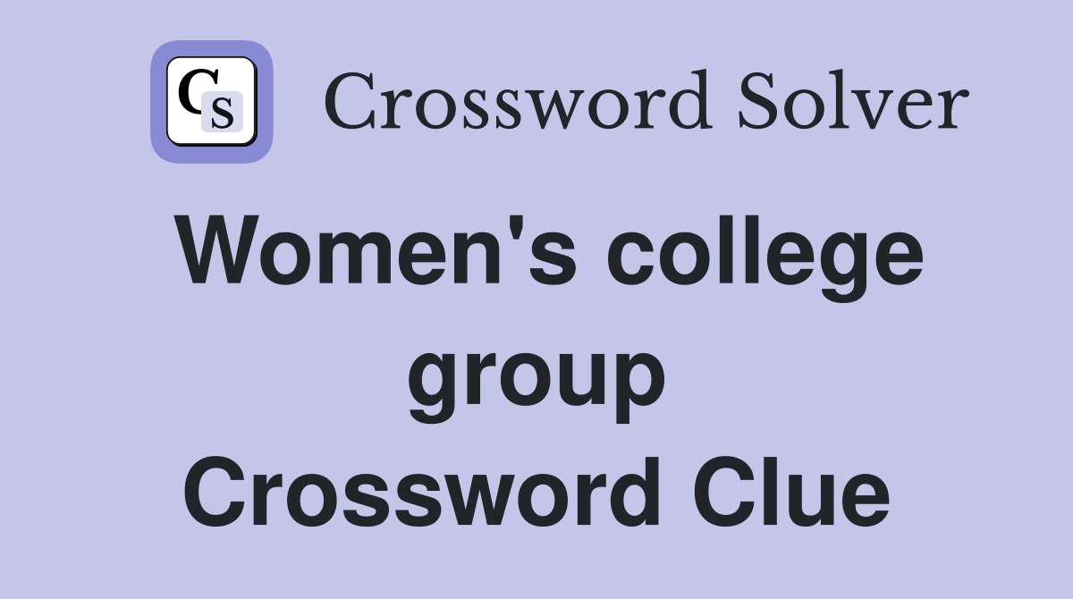Women's college group Crossword Clue