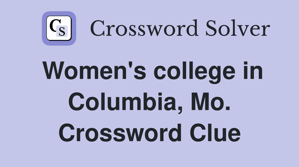Women's college in Columbia, Mo. Crossword Clue