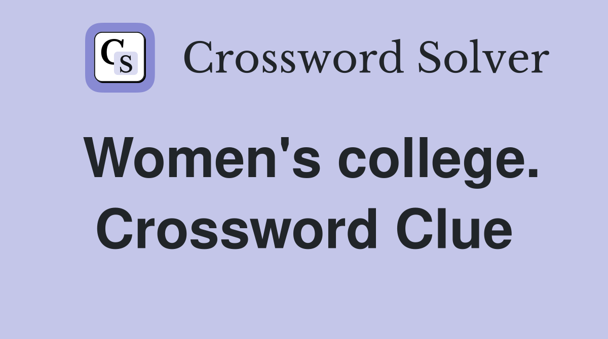 Women's college. Crossword Clue