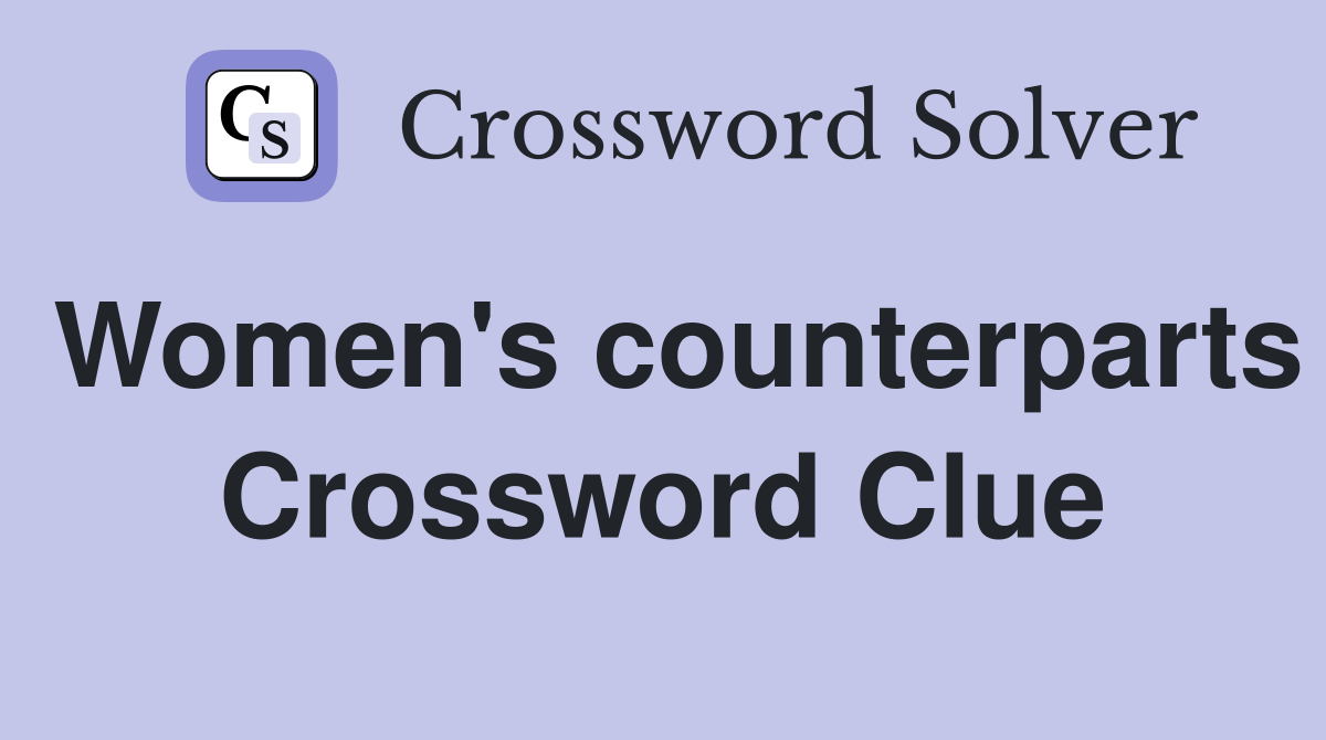 Women's counterparts Crossword Clue