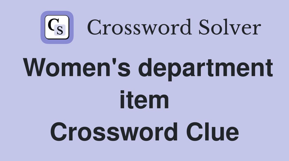Women's department item Crossword Clue