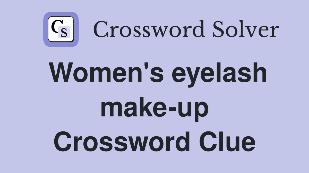 Women's eyelash make-up Crossword Clue