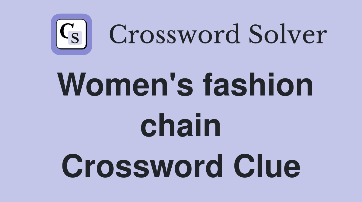 Women's fashion chain Crossword Clue
