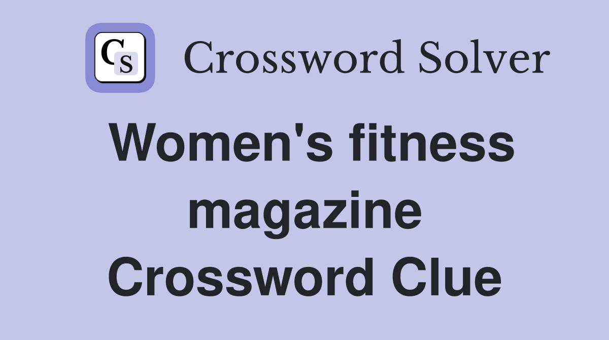 Women's fitness magazine Crossword Clue