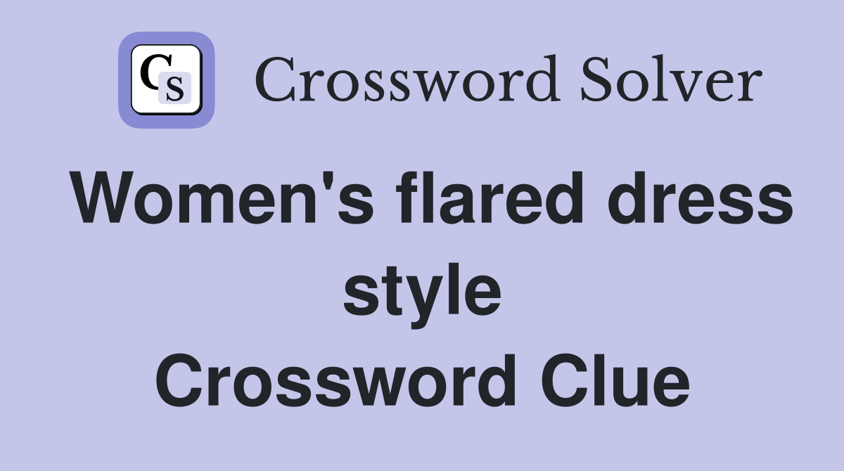 Women's flared dress style Crossword Clue