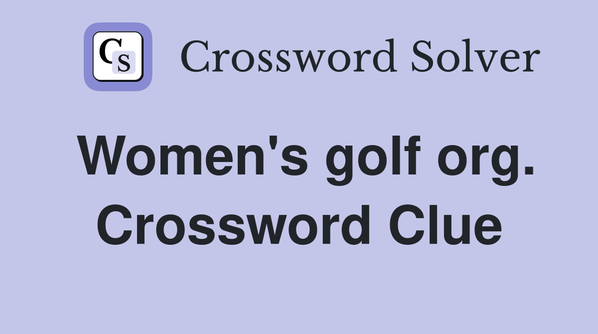 Women's golf org. Crossword Clue
