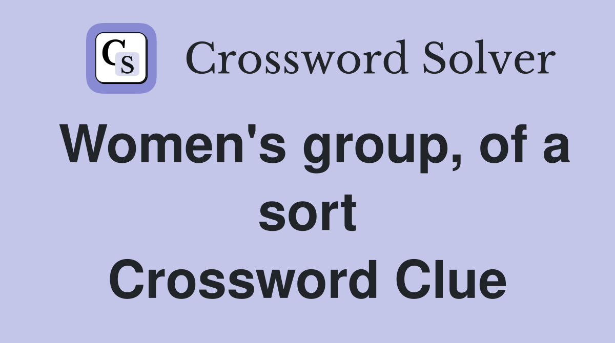 Women's group, of a sort Crossword Clue